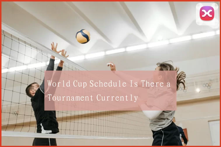 World Cup Schedule Is There a Tournament Currently